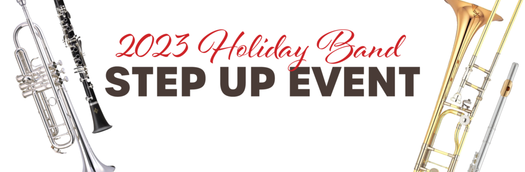 Header image of trumpet, clarinet, trombone, flute and snowflakes with text: "2023 Holiday Band Step Up Event."