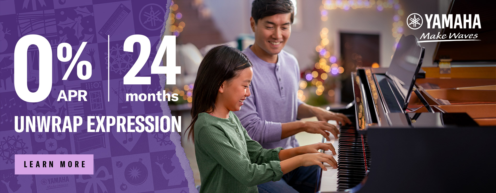 Image of girl and dad playing a Yamaha grand piano with text: "0% APR | 24 months | Unwrap Expression." Click to learn more.